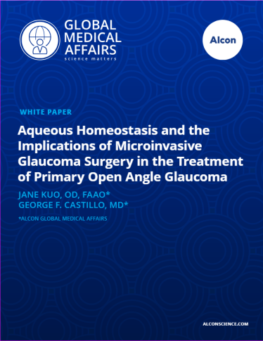 Aqueous Homeostasis and the Implications of Microinvasive Glaucoma Surgery in the Treatment of Primary Open Angle Glaucoma Aqueous Homeostasis and the Implications of Microinvasive Glaucoma Surgery in the Treatment of Primary Open Angle Glaucoma