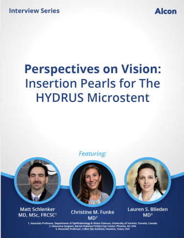 Perspectives on Vision: Insertion Pearls for The HYDRUS Microstent Perspectives on Vision: Insertion Pearls for The HYDRUS Microstent