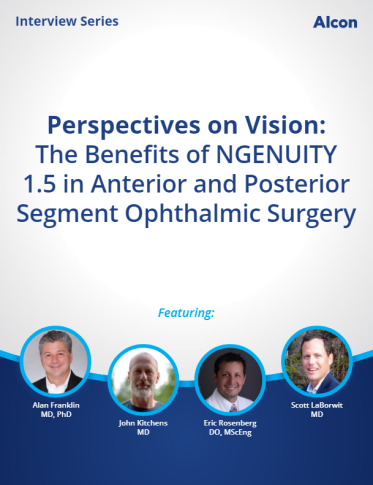 Perspectives on Vision: The Benefits of NGENUITY 1.5 in Anterior and Posterior Segment Ophthalmic Surgery
