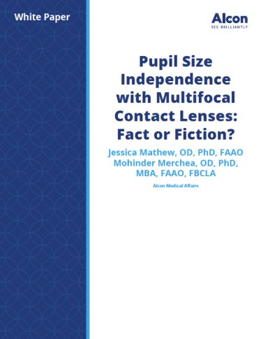 Pupil Size Independence with Multifocal Contact Lenses: Fact or Fiction? Pupil Size Independence with Multifocal Contact Lenses: Fact or Fiction?