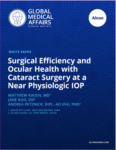 Surgical Efficiency and Ocular Health with Cataract Surgery at a Near Physiologic IOP Surgical Efficiency and Ocular Health with Cataract Surgery at a Near Physiologic IOP