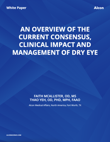An Overview Of The Current Consensus, Clinical Impact And Management Of Dry Eye An Overview Of The Current Consensus, Clinical Impact And Management Of Dry Eye