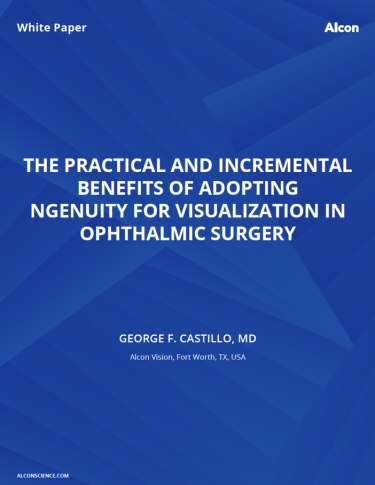 the practical and incremental benefits of adopting ngenuity for visualization in ophthalmic surgery george f. castillo, md alcon vision, fort worth, tx, usa