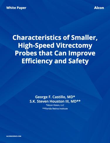 Characteristics of Smaller, High-Speed Vitrectomy Probes that Can Improve Efficiency and Safety