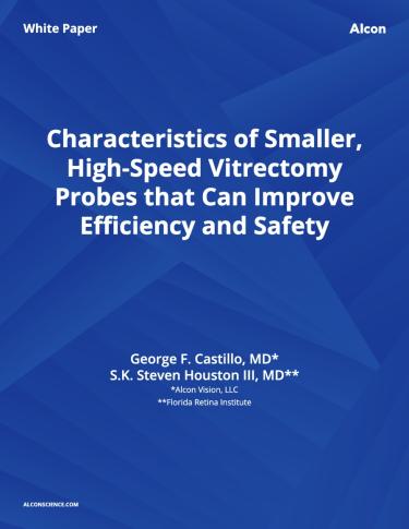 Characteristics of Smaller, High-Speed Vitrectomy Probes that Can Improve Efficiency and Safety