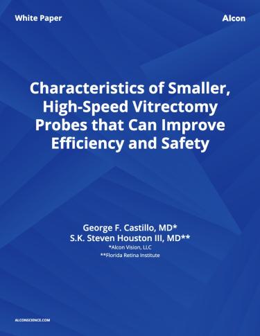 Characteristics of Smaller, High-Speed Vitrectomy Probes that Can Improve Efficiency and Safety