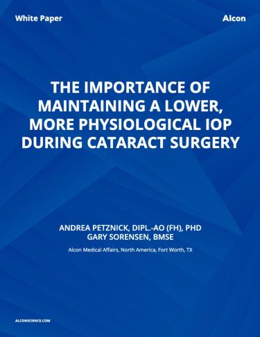 The Importance Of Maintaining A Lower, More Physiological IOP During Cataract Surgery